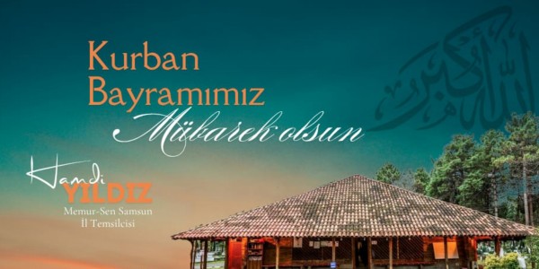 Memur-Sen İl Temsilcisi ve Eğitim Bir Sen Samsun 1 Nolu Şube Başkanı Sayın Hamdi YILDIZ'ın kurban bayramı mesajı;