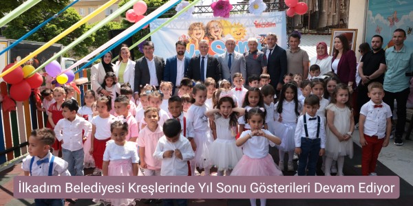 İlkadım Belediyesi Kreşlerinde Yıl Sonu Gösterileri Devam Ediyor