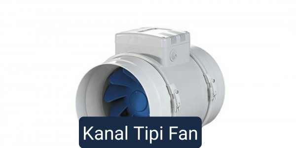 Kanal Tipi Fan
