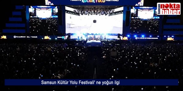 Samsun Kültür Yolu Festivali' ne yoğun ilgi