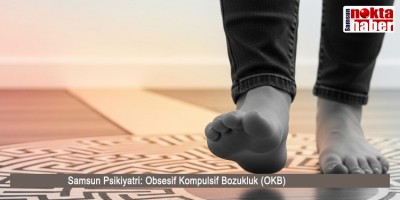 Samsun Psikiyatri: Obsesif Kompulsif Bozukluk (OKB)