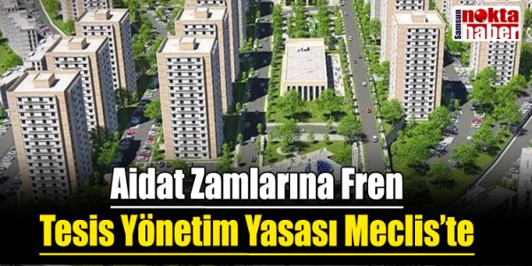 Aidat Zamlarına Fren Tesis Yönetim Yasası Meclis’te
