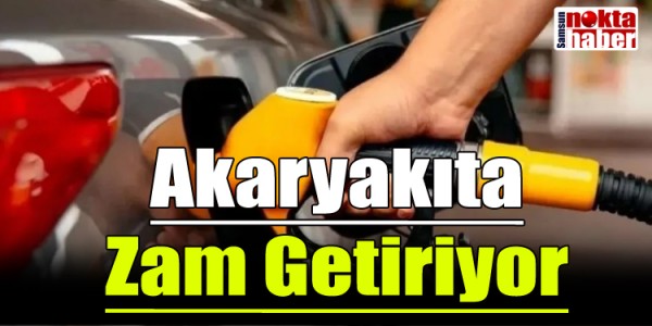 Akaryakıta Yeni Zam Getiriyor