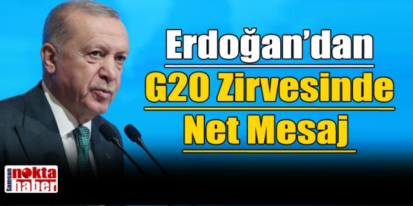 Cumhurbaşkanı Erdoğan’dan G20 Zirvesinde Net Mesaj Kimseyi Geride Bırakmayan Yeni Bir Küresel Ekonomiye Liderlik Edelim