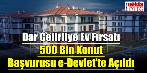 Dar Gelirliye Ev Fırsatı: 500 Bin Konut Başvurusu e-Devlet’te Açıldı
