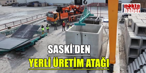 SASKİ’DEN YERLİ ÜRETİM ATAĞI