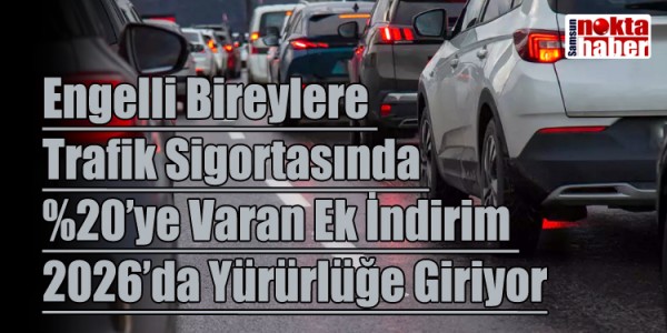 Engelli Bireylere Trafik Sigortasında %20’ye Varan Ek İndirim 2026’da Yürürlüğe Giriyor