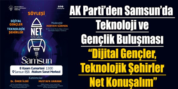 AK Parti’den Samsun’da Teknoloji ve Gençlik Buluşması Dijital Gençler, Teknolojik Şehirler – Net Konuşalım