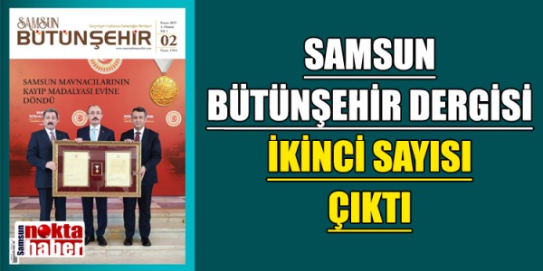 SAMSUN BÜTÜNŞEHİR DERGİSİ İKİNCİ SAYISI ÇIKTI