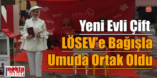 Yeni Evli Çift LÖSEV’e Bağışla Umuda Ortak Oldu