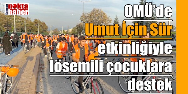 OMÜ’de “Umut İçin Sür” etkinliğiyle lösemili çocuklara destek