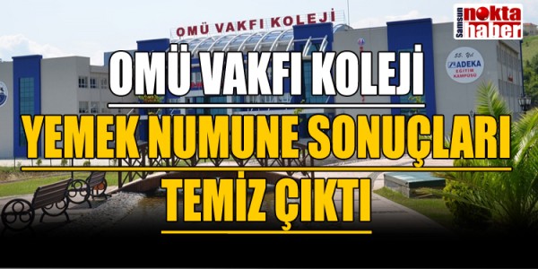 OMÜ VAKFI KOLEJİ YEMEK NUMUNE SONUÇLARI TEMİZ ÇIKTI