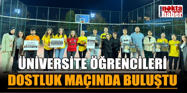 ÜNİVERSİTE ÖĞRENCİLERİ DOSTLUK MAÇINDA BULUŞTU