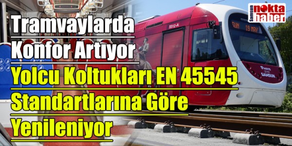 Tramvaylarda Konfor Artıyor Yolcu Koltukları EN 45545 Standartlarına Göre Yenileniyor
