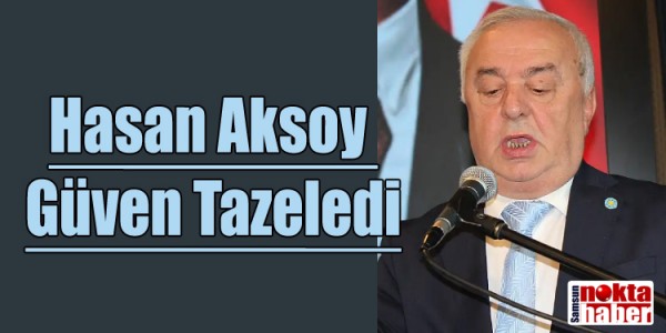 İYİ Parti Samsun İl Kongresi’nde Hasan Aksoy Güven Tazeledi