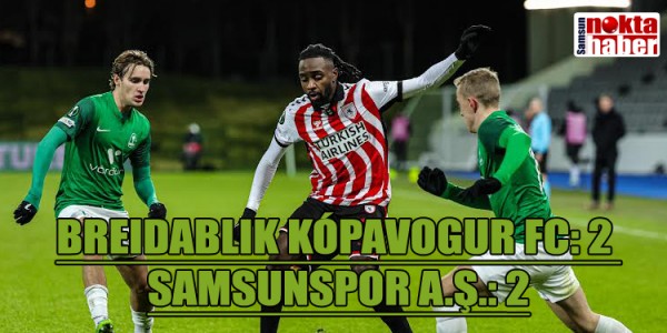 BREIDABLIK KÓPAVOGUR FC: 2 SAMSUNSPOR A.Ş.: 2