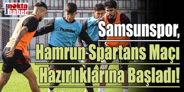 Samsunspor, Hamrun Spartans Maçı Hazırlıklarına Başladı!