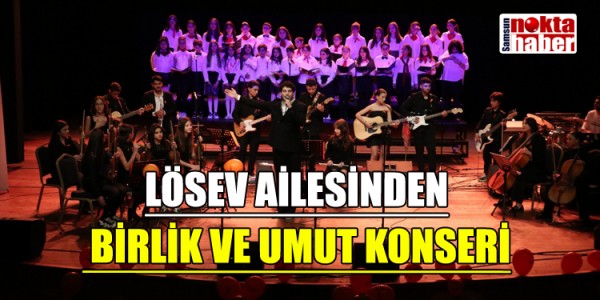 LÖSEV AİLESİNDEN BİRLİK VE UMUT KONSERİ