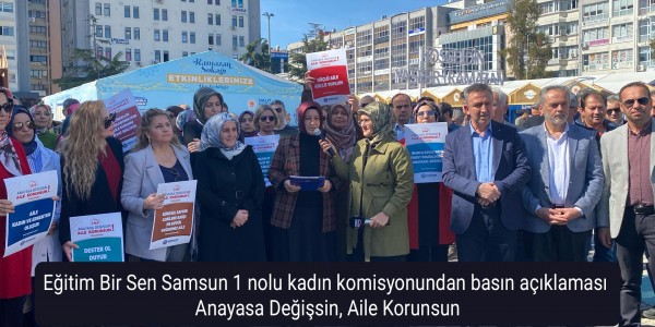 Eğitim Bir Sen Samsun 1 nolu kadın komisyonundan basın açıklaması  Anayasa Değişsin, Aile Korunsun