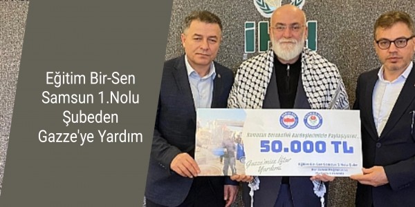 Eğitim Bir-Sen Samsun 1.Nolu Şubeden Gazze'ye Yardım