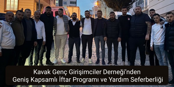 Kavak Genç Girişimciler Derneği’nden Geniş Kapsamlı İftar Programı ve Yardım Seferberliği