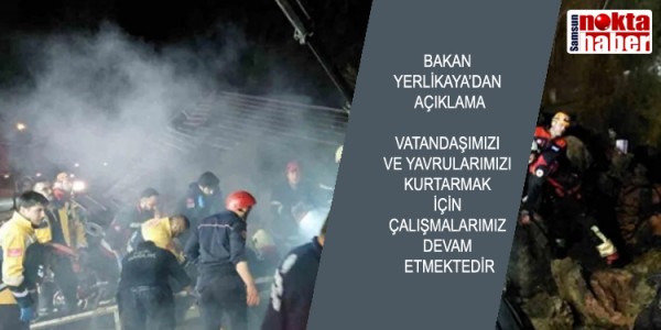 BAKAN  YERLİKAYA’DAN  AÇIKLAMA  VATANDAŞIMIZI  VE YAVRULARIMIZI  KURTARMAK  İÇİN  ÇALIŞMALARIMIZ  DEVAM  ETMEKTEDİR
