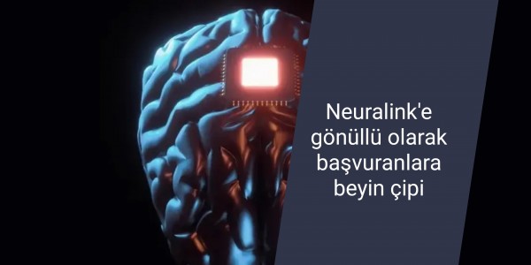 Neuralink'e gönüllü olarak başvuranlara beyin çipi