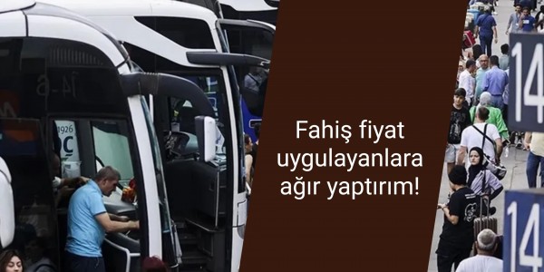 BAYRAMDA FAHİŞ FİYAT VE KORSAN TAŞIMACILIĞA 37,4 MİLYON LİRA CEZA