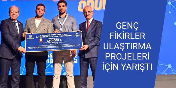 GENÇ FİKİRLER ULAŞTIRMA PROJELERİ İÇİN YARIŞTI