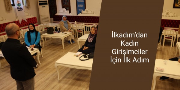 İlkadım’dan Kadın Girişimciler İçin İlk Adım
