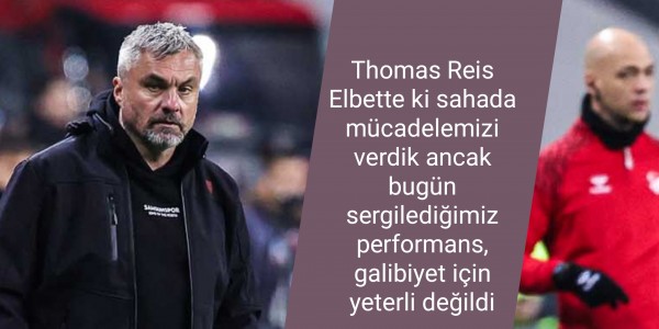 Thomas Reis Elbette ki sahada mücadelemizi verdik ancak bugün sergilediğimiz performans, galibiyet için yeterli değildi