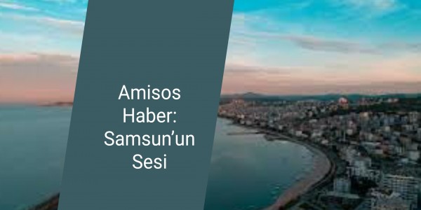 Amisos Haber: Samsun’un Sesi
