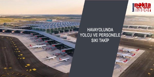 HAVAYOLUNDA YOLCU VE PERSONELE SIKI TAKİP