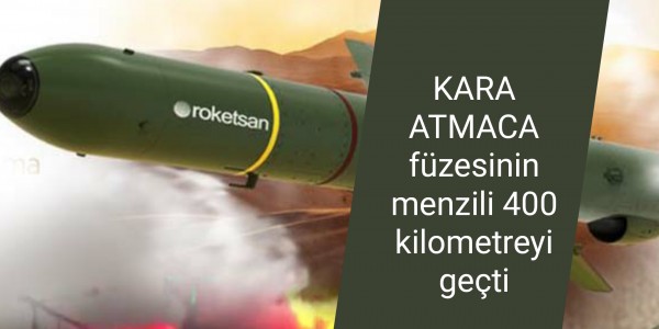 KARA ATMACA füzesinin menzili 400 kilometreyi geçti