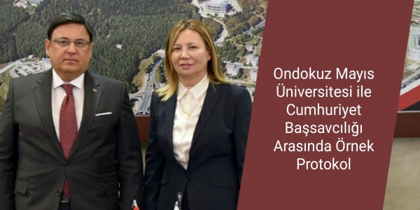 Ondokuz Mayıs Üniversitesi ile Cumhuriyet Başsavcılığı Arasında Örnek Protokol