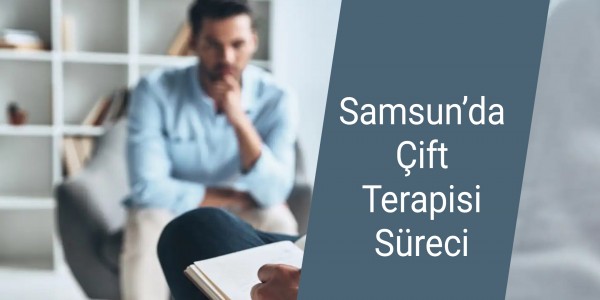 Samsun’da Çift Terapisi Süreci