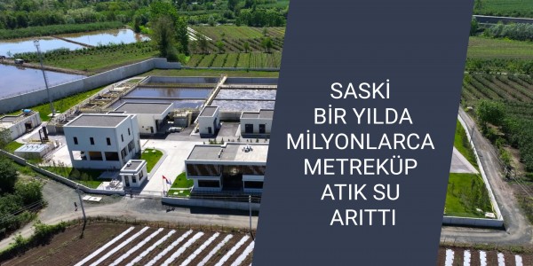 SASKİ BİR YILDA MİLYONLARCA METREKÜP ATIK SU ARITTI