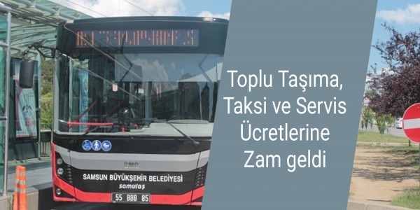 Toplu Taşıma, Taksi ve Servis Ücretlerine Zam geldi