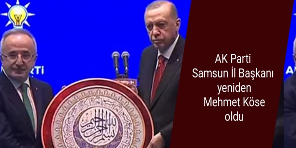 AK Parti Samsun İl Başkanı yeniden Mehmet Köse oldu