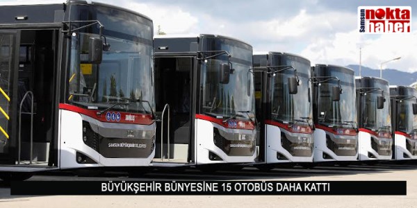 BÜYÜKŞEHİR BÜNYESİNE 15 OTOBÜS DAHA KATTI