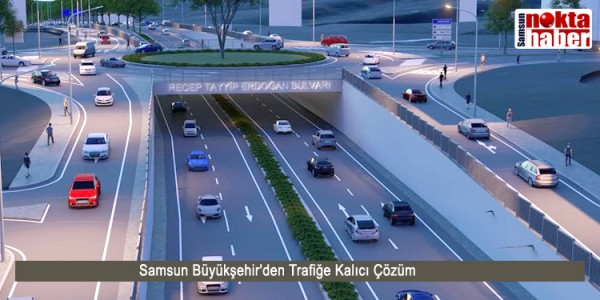 Samsun Büyükşehir'den Trafiğe Kalıcı Çözüm