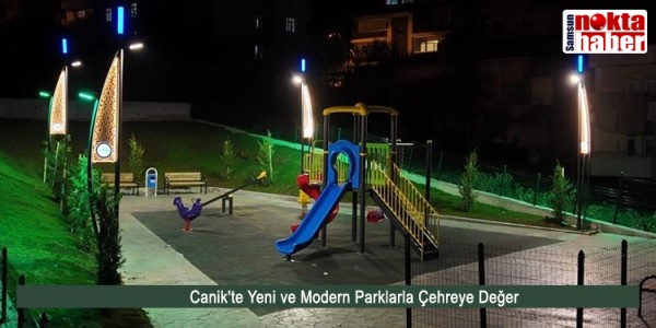 Canik'te Yeni ve Modern Parklarla Çehreye Değer 