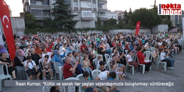  İhsan Kurnaz; “Kültür ve sanatı her yaştan vatandaşımızla buluşturmayı sürdüreceğiz