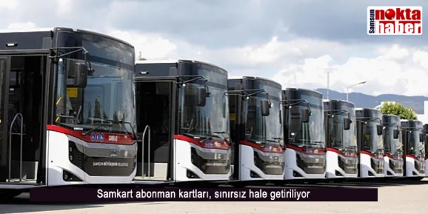  Samkart abonman kartları, sınırsız hale getiriliyor
