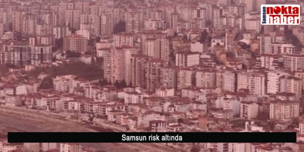 Samsun risk altında
