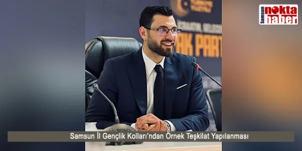 Samsun İl Gençlik Kolları’ndan Örnek Teşkilat Yapılanması