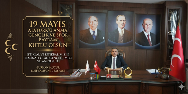 MHP Samsun İl Başkanı Burhan Mucur’dan 19 Mayıs Mesajı