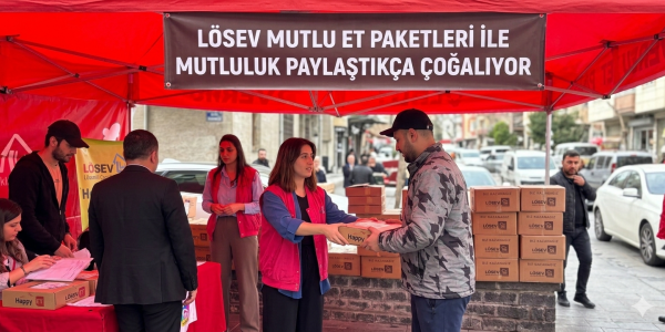 LÖSEV MUTLU ET PAKETLERİ İLE MUTLULUK PAYLAŞTIKÇA ÇOĞALIYOR