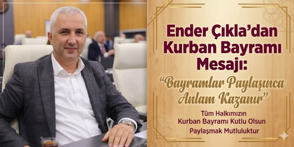 Ender Çıkla’dan Kurban Bayramı Mesajı: “Bayramlar Paylaşınca Anlam Kazanır”