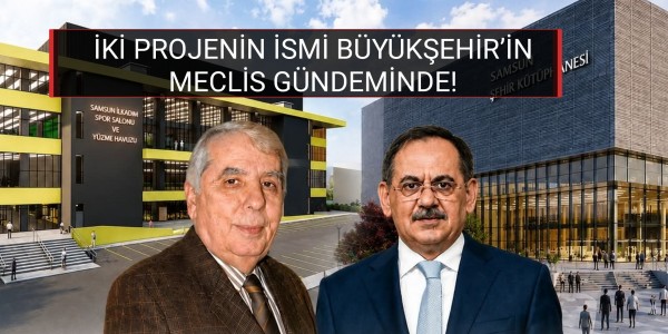 İKİ PROJENİN İSMİ BÜYÜKŞEHİR’İN MECLİS GÜNDEMİNDE!